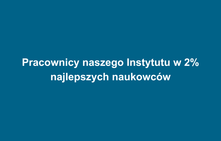 Pracownicy naszego Instytutu w 2% najlepszych naukowców