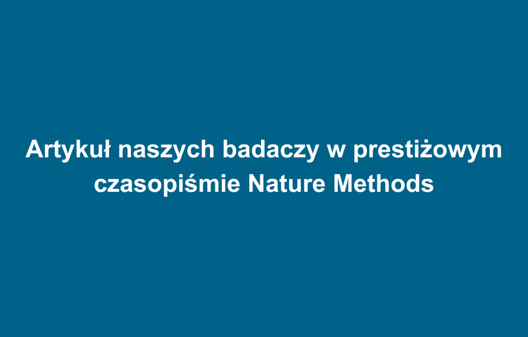 Artykuł naszych badaczy w prestiżowym czasopiśmie Nature Methods